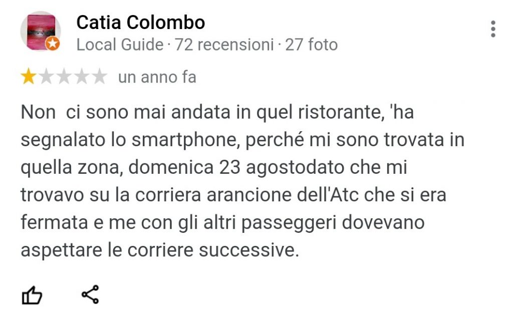 Non ci sono mai andata in quel ristorante, 'ha segnalato lo smartphone, perché mi sono trovata in quella zona, domenica 23 agostodato che mi trovavo su la corriera arancione dell'Atc che si era fermata e me con gli altri passeggeri dovevano aspettare le corriere successive.